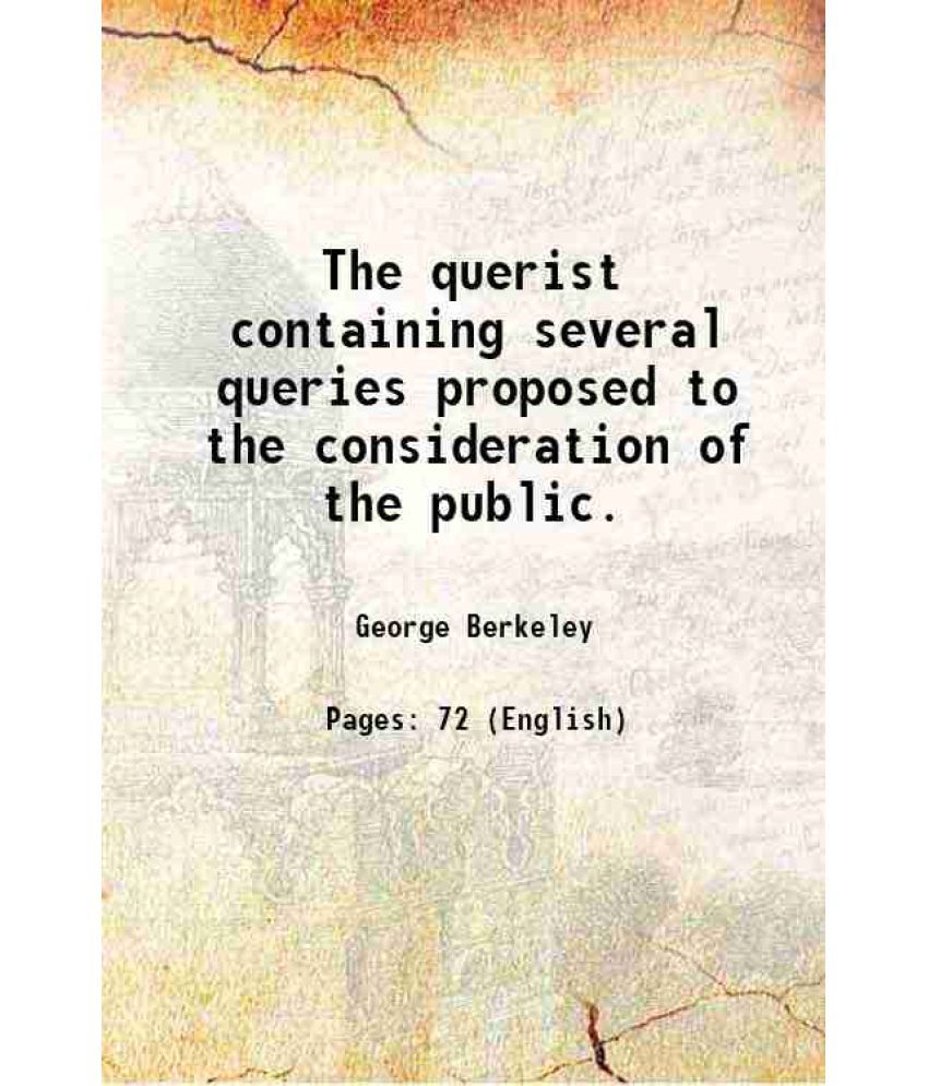     			The querist containing several queries proposed to the consideration of the public. 1750