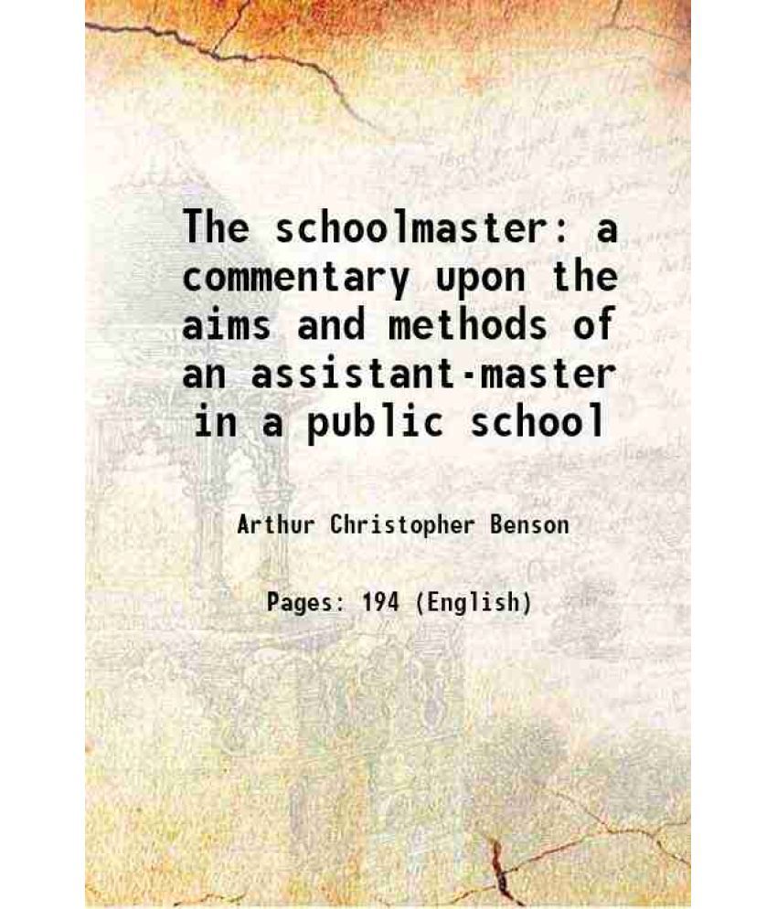     			The schoolmaster a commentary upon the aims and methods of an assistant-master in a public school 1909