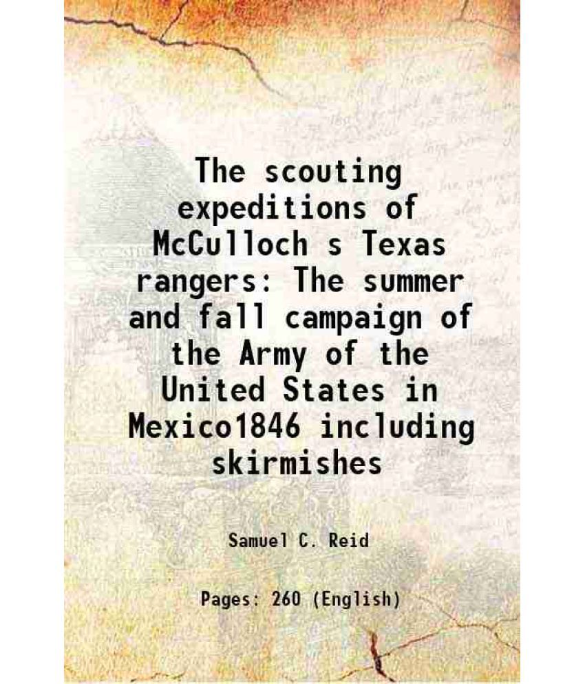     			The scouting expeditions of McCulloch's Texas rangers or, The summer and fall campaign of the Army of the United States in Mexico-1846 1847