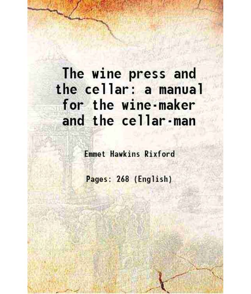     			The wine press and the cellar a manual for the wine-maker and the cellar-man 1883