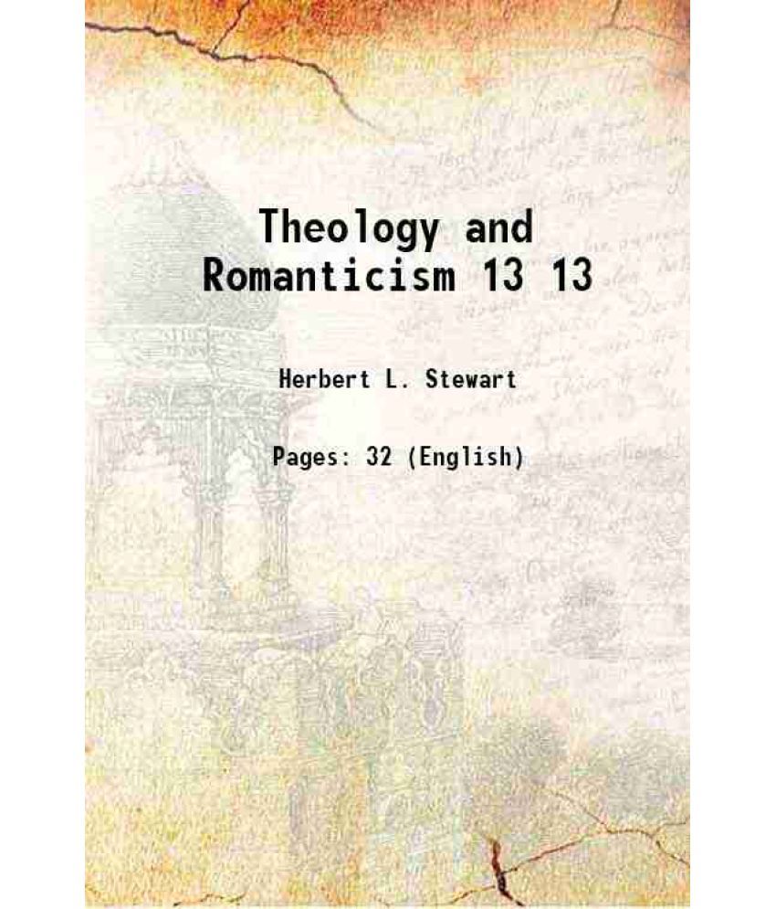     			Theology and Romanticism Volume 13 1920