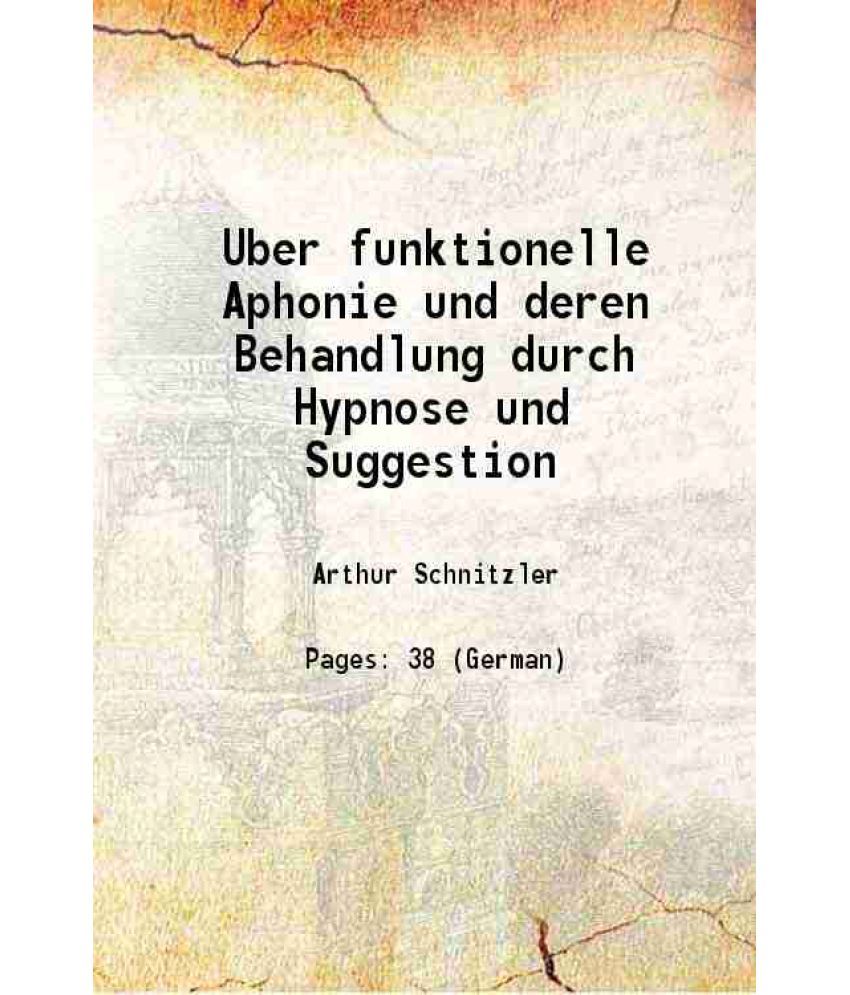     			Uber funktionelle Aphonie und deren Behandlung durch Hypnose und Suggestion 1889