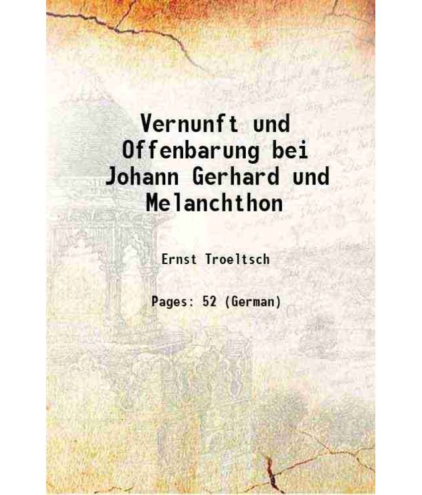     			Vernunft und Offenbarung bei Johann Gerhard und Melanchthon 1891