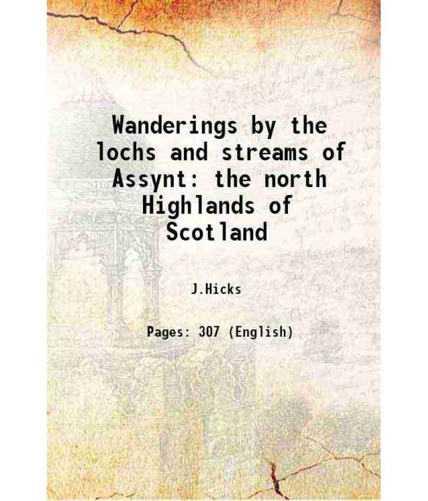     			Wanderings by the lochs and streams of Assynt the north Highlands of Scotland 1855