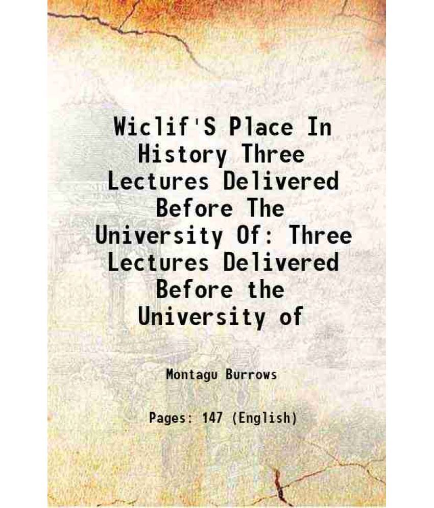     			Wiclif'S Place In History Three Lectures Delivered Before The University Of Three Lectures Delivered Before the University of 1884