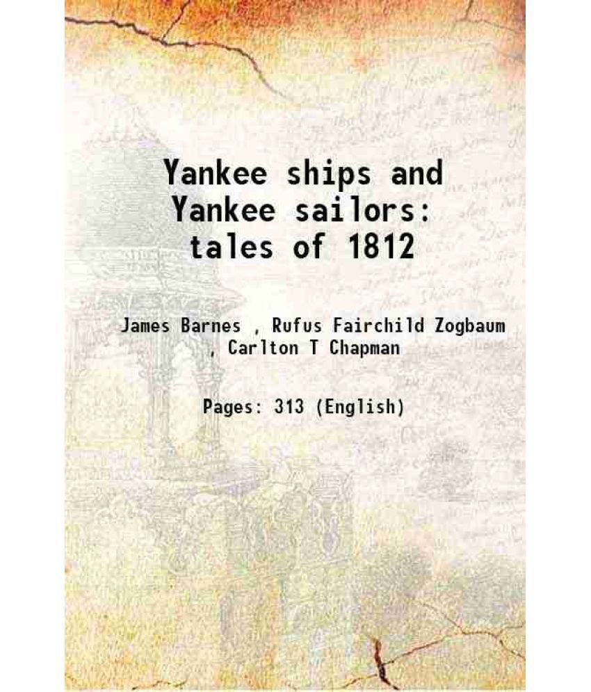     			Yankee ships and Yankee sailors tales of 1812 1913