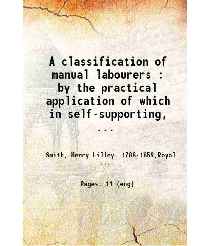     			A classification of manual labourers : by the practical application of which in self-supporting, charitable and parochial dispensaries, ou [Hardcover]