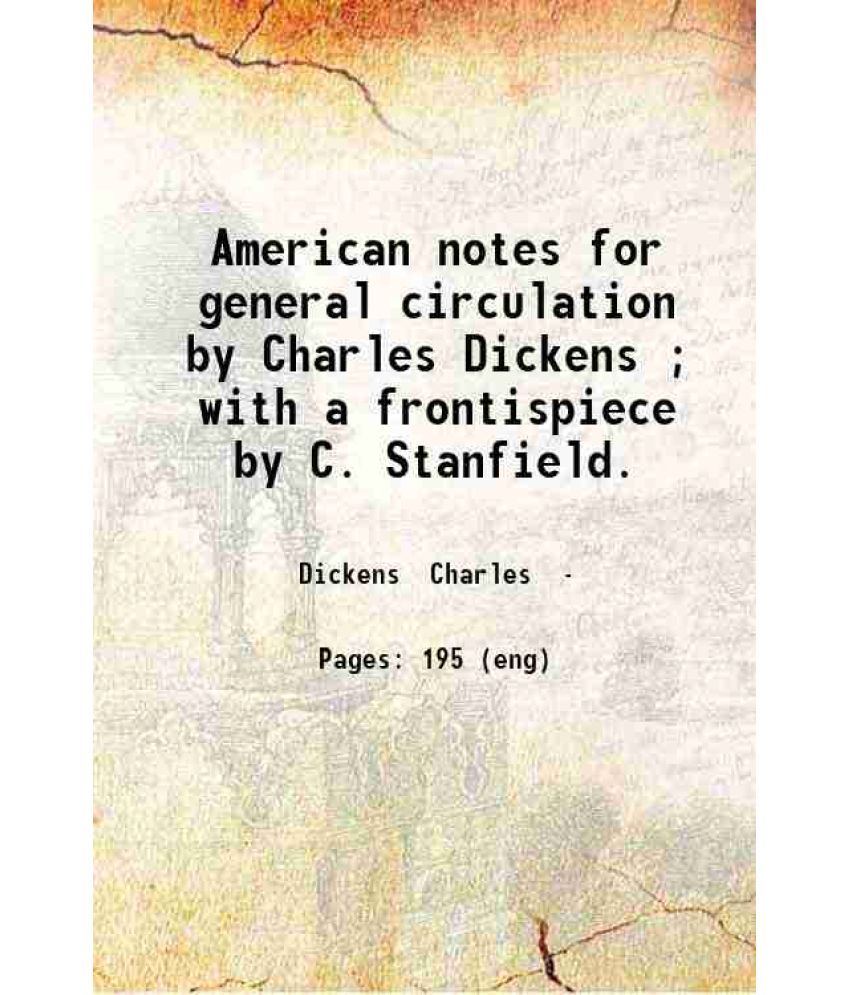     			American notes for general circulation by Charles Dickens ; with a frontispiece by C. Stanfield. 1850 [Hardcover]