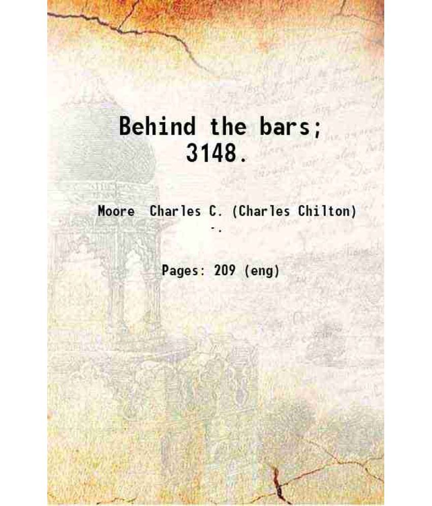     			Behind the bars; 3148. 1899 [Hardcover]