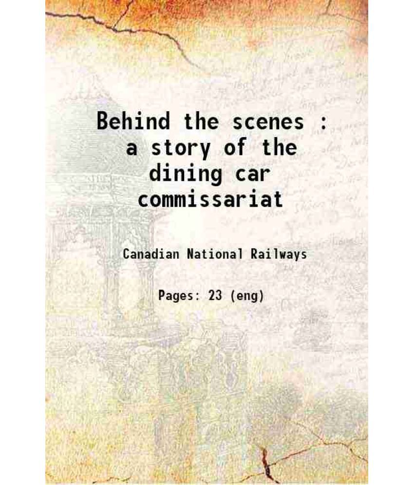     			Behind the scenes : a story of the dining car commissariat 1920 [Hardcover]