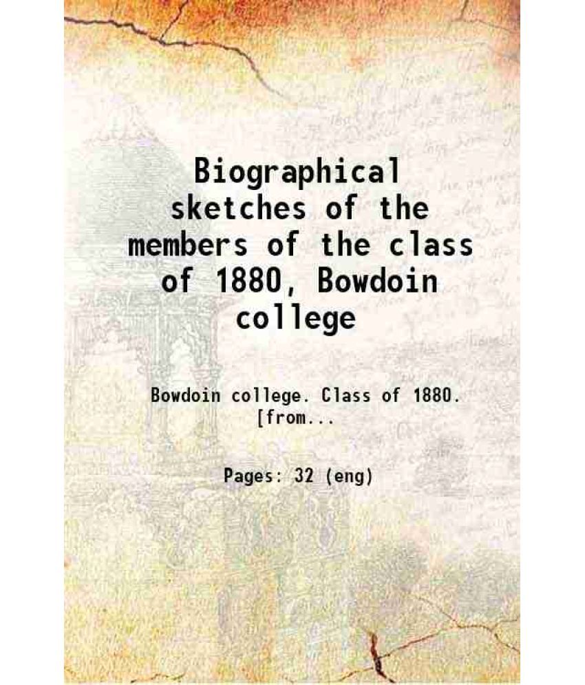     			Biographical sketches of the members of the class of 1880, Bowdoin college 1890 [Hardcover]