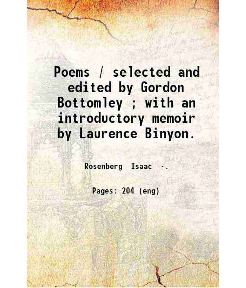     			Poems / selected and edited by Gordon Bottomley ; with an introductory memoir by Laurence Binyon. 1922 [Hardcover]