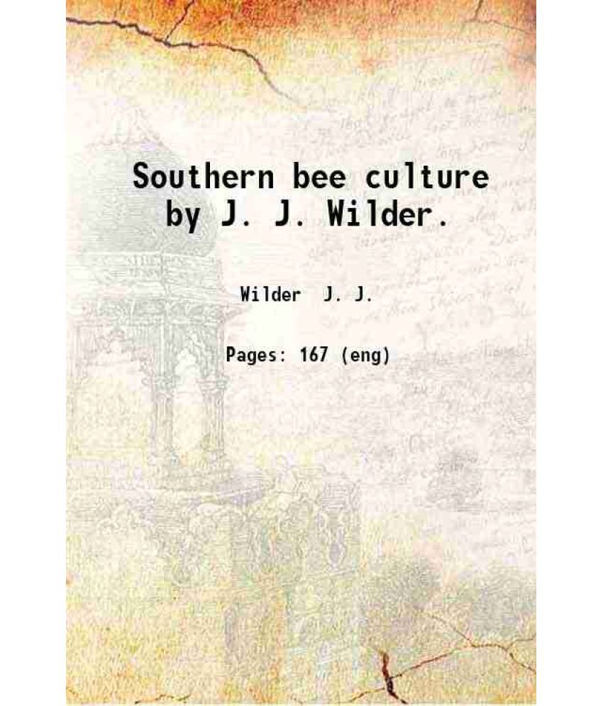     			Southern bee culture by J. J. Wilder. 1908 [Hardcover]