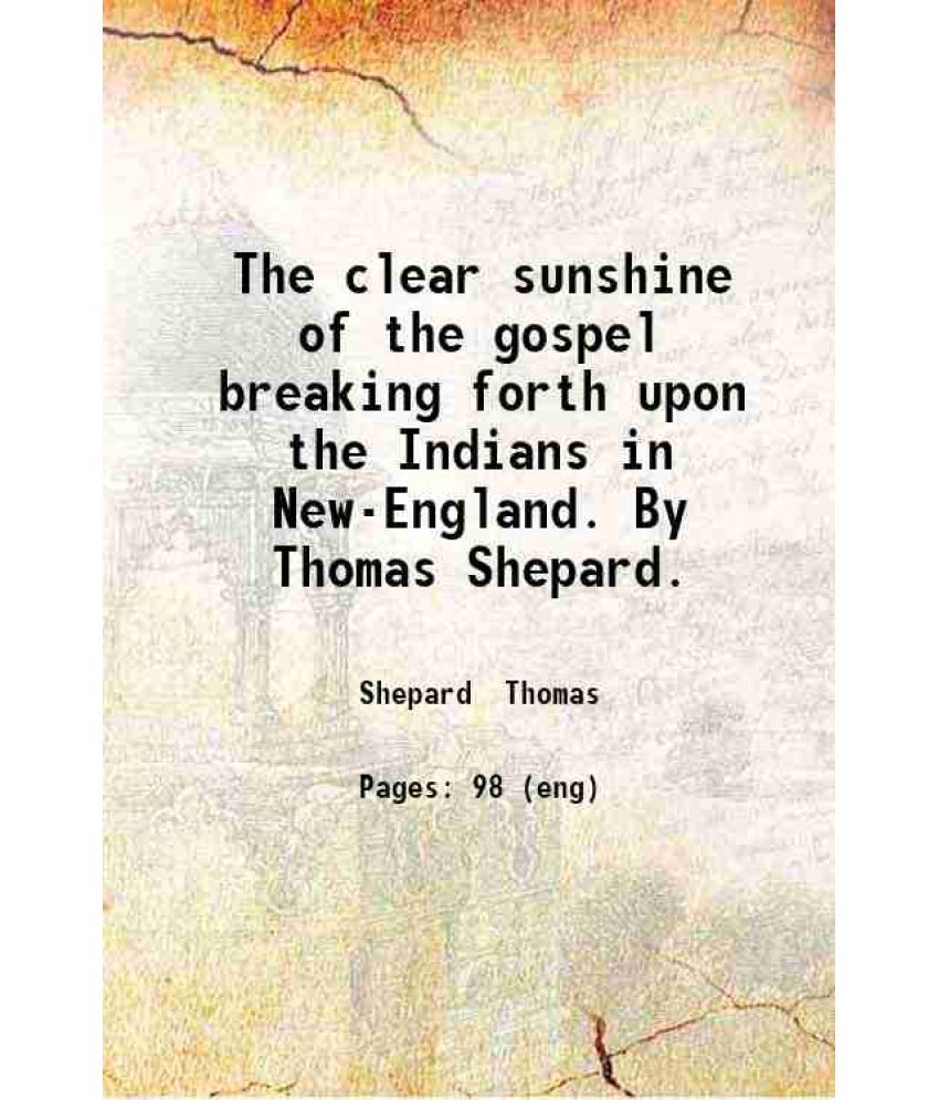     			The clear sunshine of the gospel breaking forth upon the Indians in New-England 1865 [Hardcover]