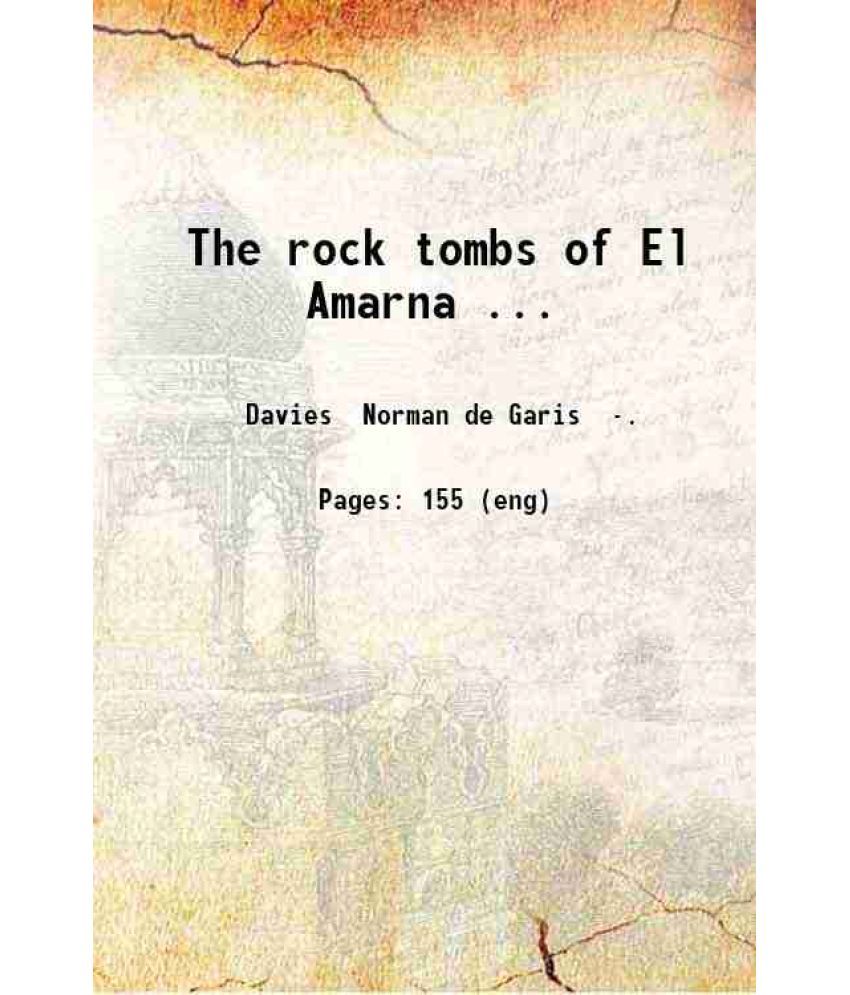     			The rock tombs of El Amarna ... 1903 [Hardcover]