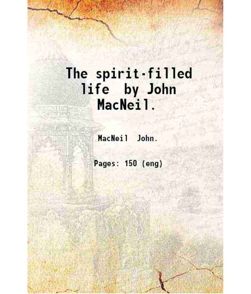     			The spirit-filled life / by John MacNeil. 1894 [Hardcover]