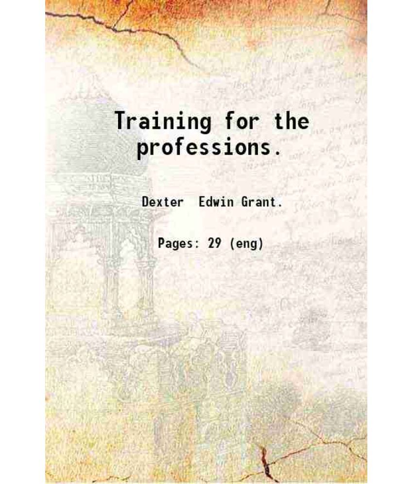     			Training for the professions. 1903 [Hardcover]