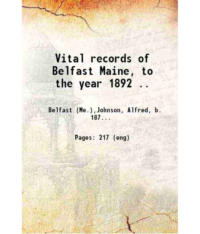     			Vital records of Belfast Maine, to the year 1892 .. 1917 [Hardcover]