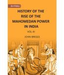 HISTORY OF THE RISE OF THE MAHOMEDAN POWER IN INDIA: TILL THE YEAR A.D. 1612 Volume Vol. 3rd