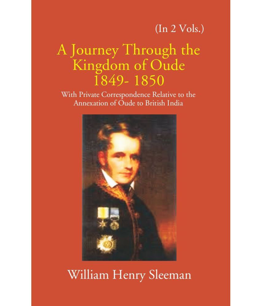     			A Journey Through The Kingdom Of Oude 1849-1850: With Private Correspondence Relative To The Annexation Of Oude To British India Volume Vol. 2nd