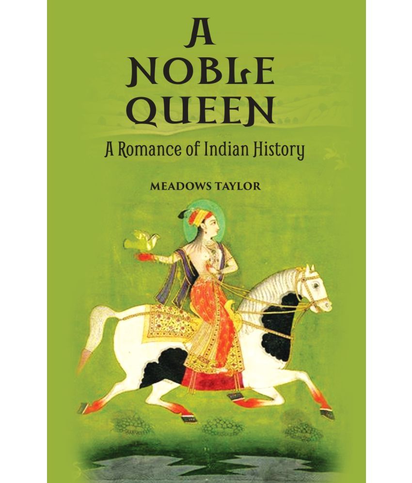     			A Noble Queena Romance Of Indian History