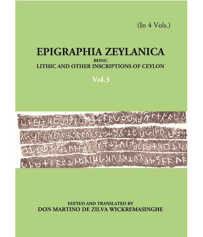     			Epigraphia Zeylanica Being Lithic And Other Inscriptions Of Ceylon Volume Vol. 3rd