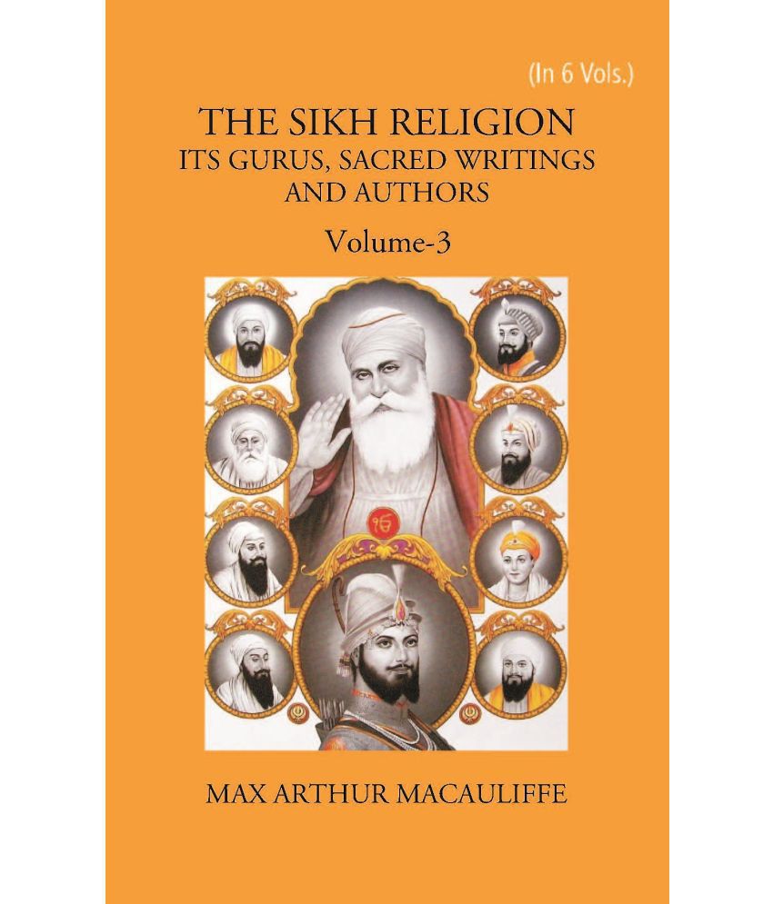     			THE SIKH RELIGION: ITS GURUS, SACRED WRITINGS AND AUTHORS Volume Vol. 3rd