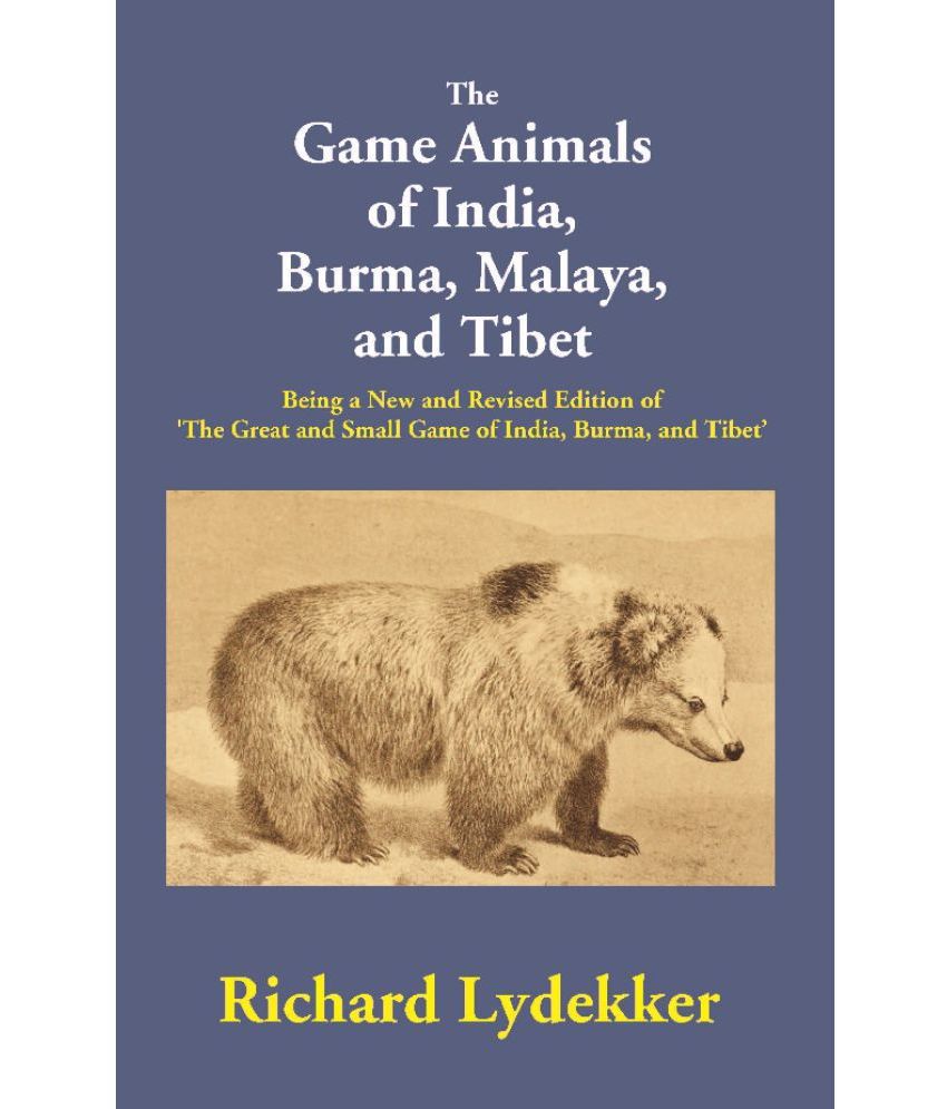     			The Game Animals of India, Burma, Malaya, and Tibet: Being a New and Revised Edition of 'The Great and Small Game of India, Burma, and Tibet