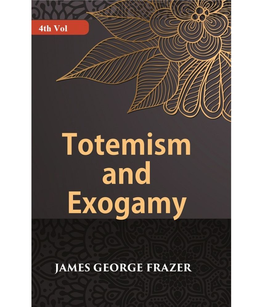     			Totemism And Exogamy Volume 4th