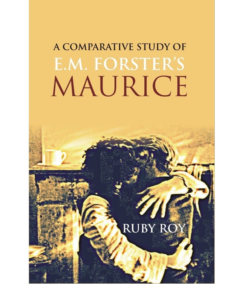     			A Comparative Study of E.M. Forster's Maurice