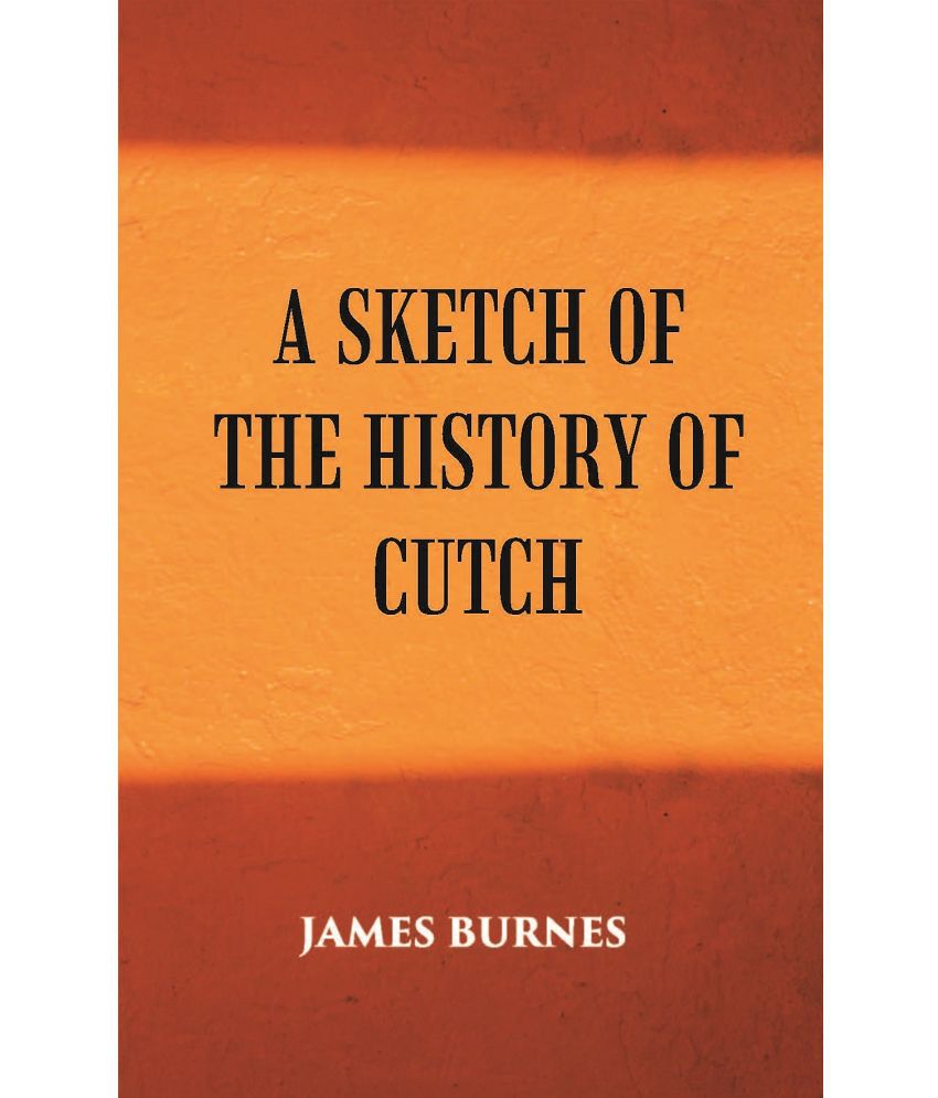     			A Sketch Of The History Of Cutch
