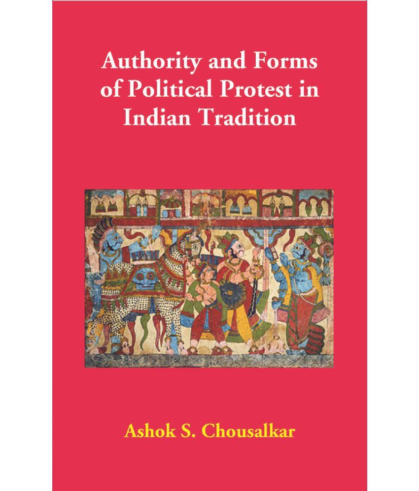     			Authority and Forms of Political Protest in Indian Tradition