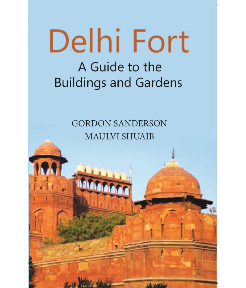     			Delhi Fort A Guide To The Buildings And Gardens