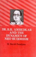     			Dr. B.R. Ambedkar and the Dynamics of Neo-Buddhism