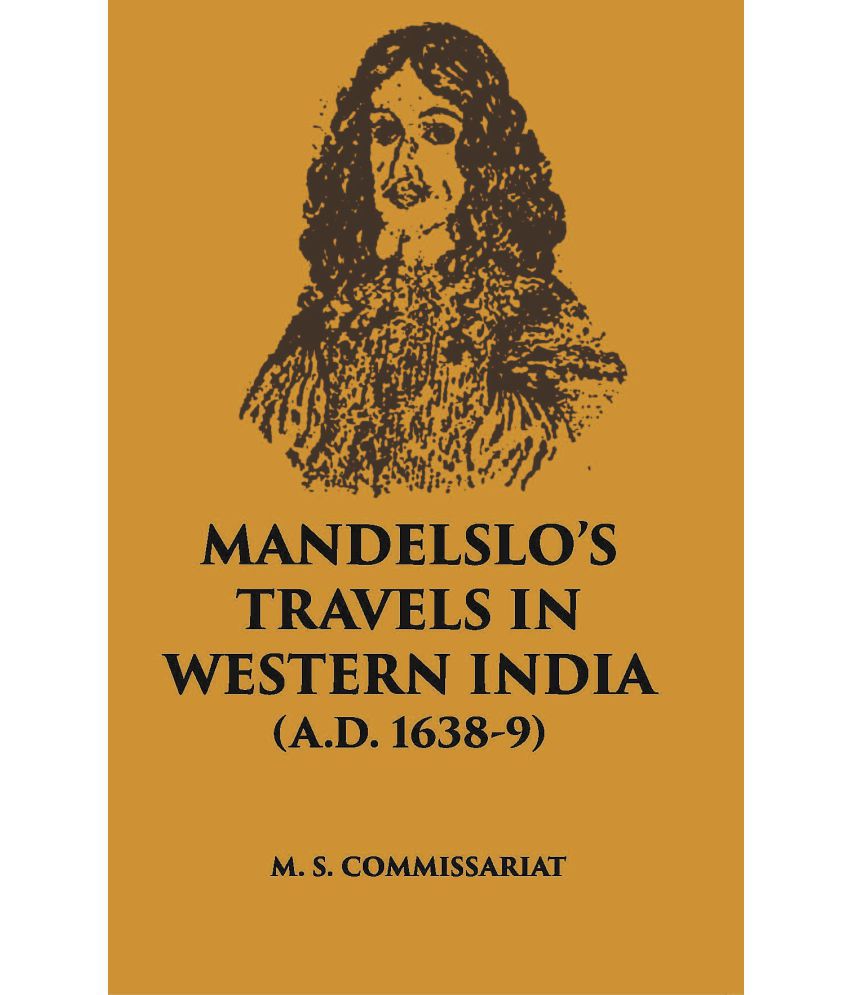     			Mandelslo’S Travels In Western India (A. D. 1638-9)