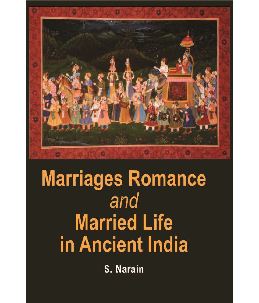     			Marriages Romance and Married Life in Ancient India (Ancient to Modern)