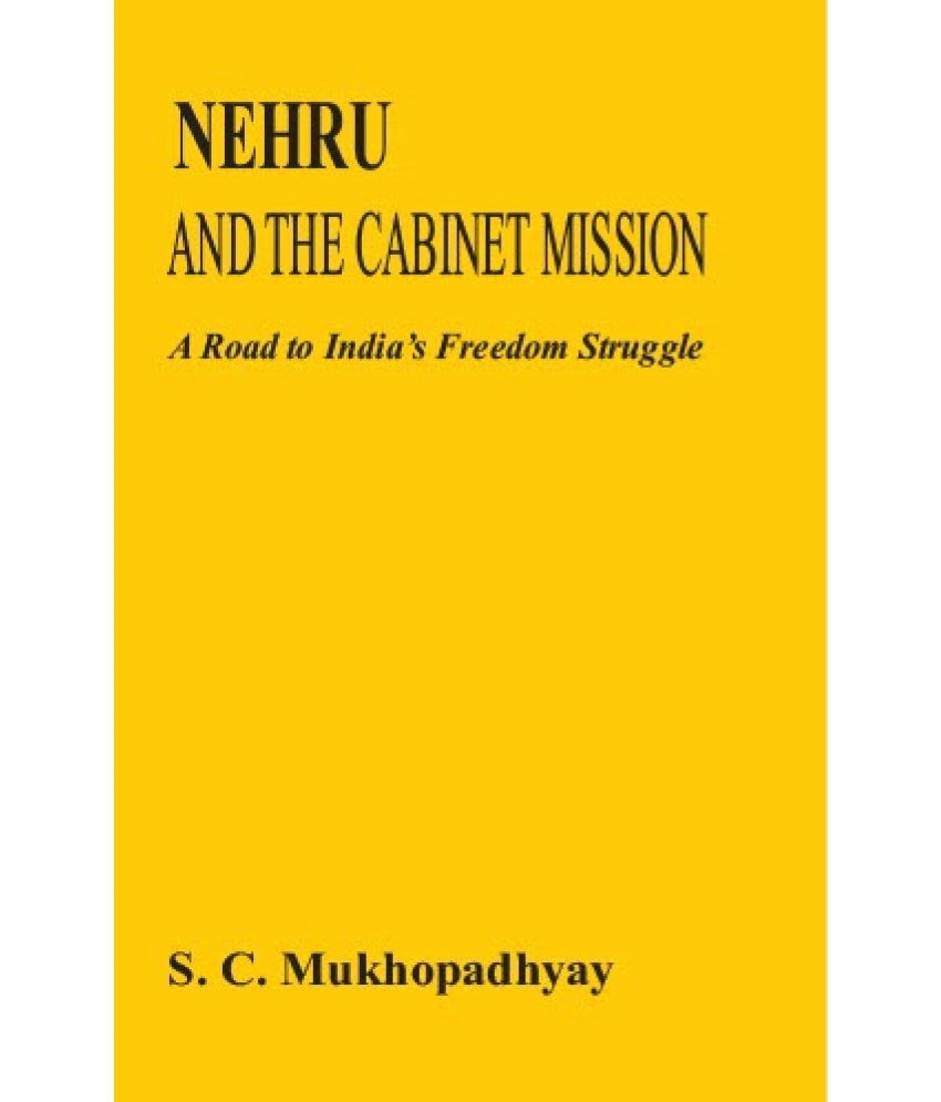     			Nehru and the Cabinet Mission: a Road to India's Freedom Struggle