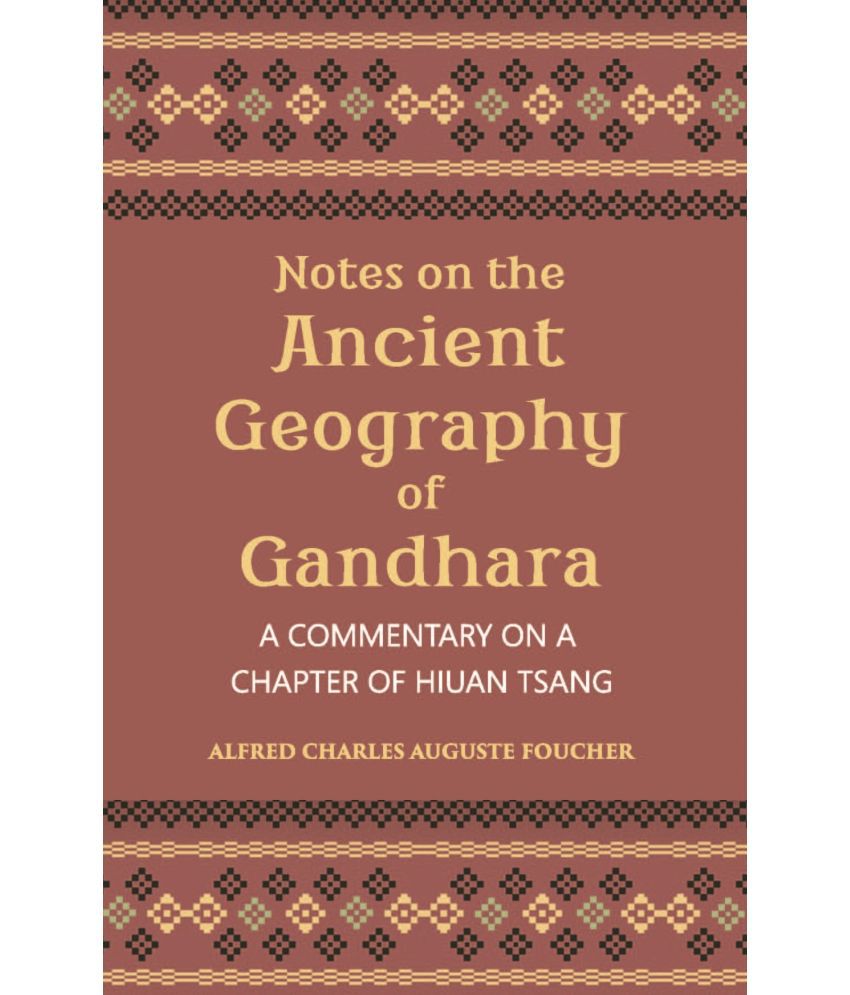     			Notes On The Ancient Geography Of Gandhara (A Commentary On A Chapter Of Hiuan Tsang)