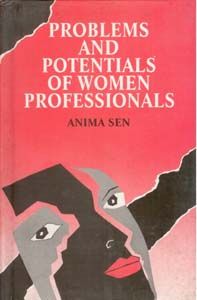     			Problems and Potentials of Women Professionals