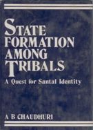     			State Formation Among Tribals: a Quest For Santal Identity