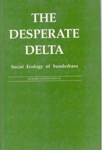     			The Desperate Delta: Social Ecology of Sunderbans