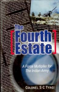     			The Fourth Estate: a Force Multiplier For the Indian Army