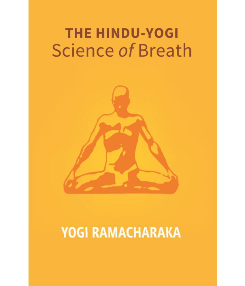     			The Hindu - Yogi Science of Breath: a Complete Manual of the Oriental Breathing Philosophy of Physical, Mental, Psychic and Spiritual Development