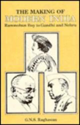     			The Making of Modern India: Rammohun Roy to Gandhi and Nehru