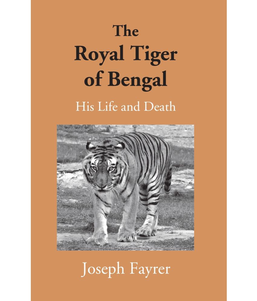     			The Royal Tiger Of Bengal His Life And Death