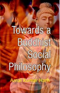     			Towards a Buddisht Social Philosophy