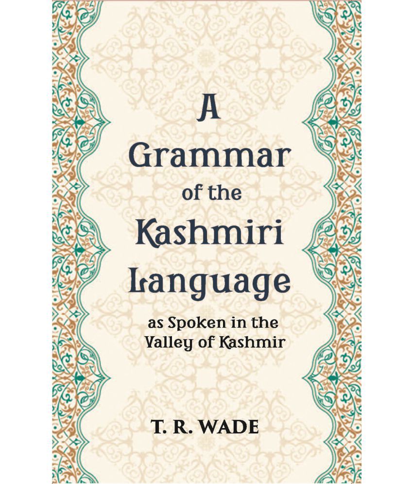     			A Grammar Of The Kashmiri Language: As Spoken In The Valley Of Kashmir