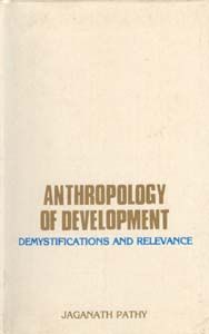     			Anthropology of Development: Demystification Relevance