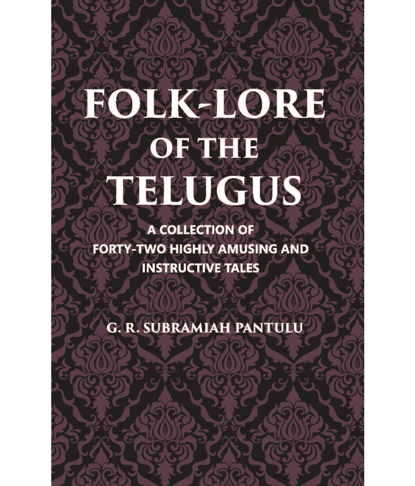     			Folklore Of The Telugus: A Collection Of Forty-Two Highly Amusing And Instructive Tales