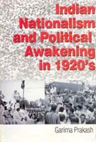     			Indian Nationalism and Political Awakening in 1920S